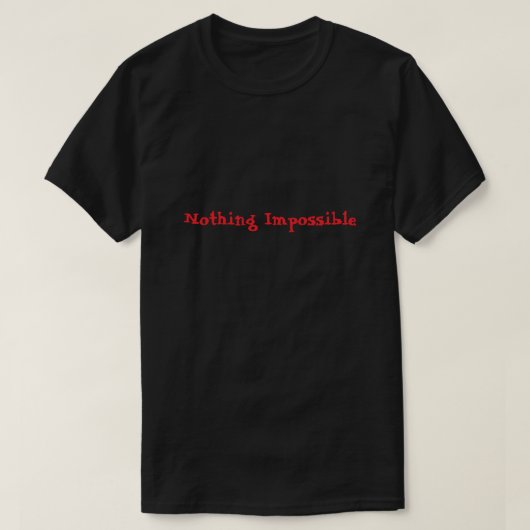 Nothing Is Impossible Motivational T-shirt (Design voorkant)