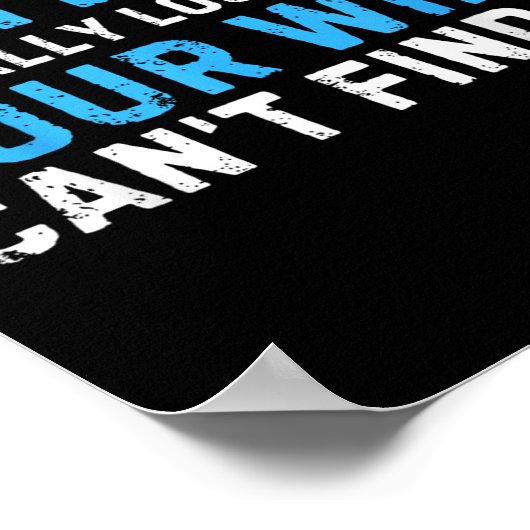 Nothing Is Really Lost Until Your Wife Can't Find Poster (Hoek)