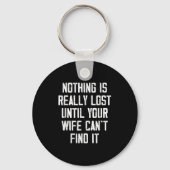 Nothing Is Really Lost Until Your Wife Can't Find Sleutelhanger (Voorkant)