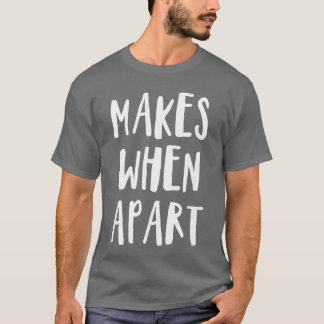 Nothing Makes Sense When we are s for Best Friends T-shirt