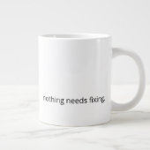 Nothing Needs Fixing – Minimal Support Coffee Grote Koffiekop (Rechts)