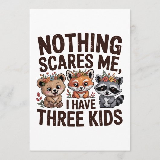 Nothing Scares Me, I Have Three Kids Advieskaart (Voorkant)