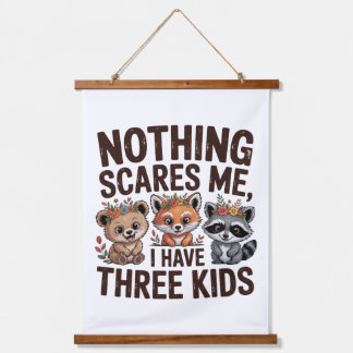 Nothing Scares Me, I Have Three Kids Hangend Wandkleed
