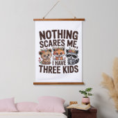 Nothing Scares Me, I Have Three Kids Hangend Wandkleed (Slaapkamer)