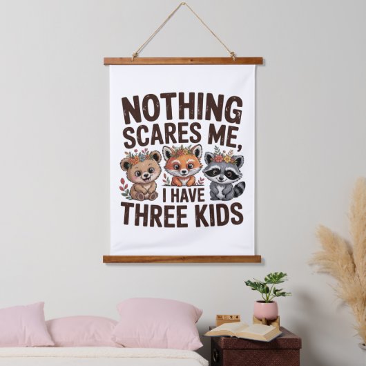 Nothing Scares Me, I Have Three Kids Hangend Wandkleed (Slaapkamer)
