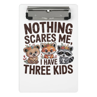 Nothing Scares Me, I Have Three Kids Mini Klembord