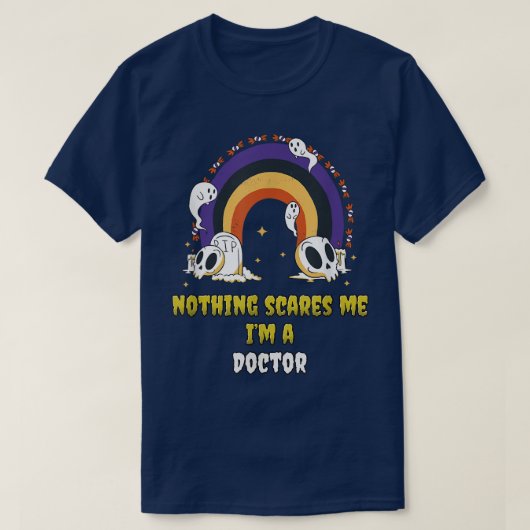 Nothing Scares Me I'm a Doctor T-Shirt (Design voorkant)