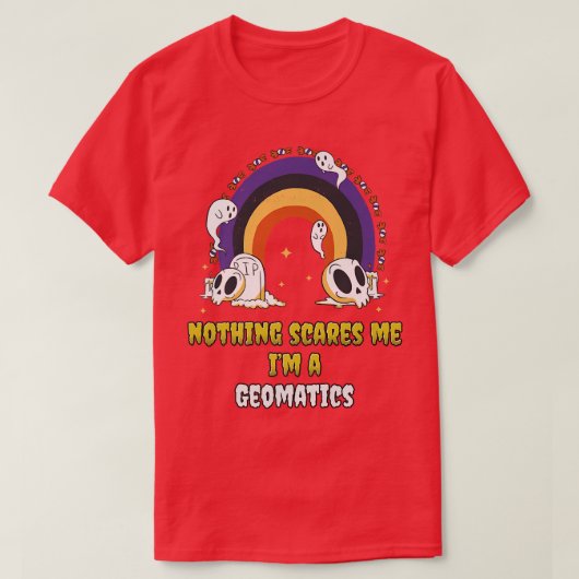 Nothing Scares Me Im a Geomatics  T-shirt (Design voorkant)