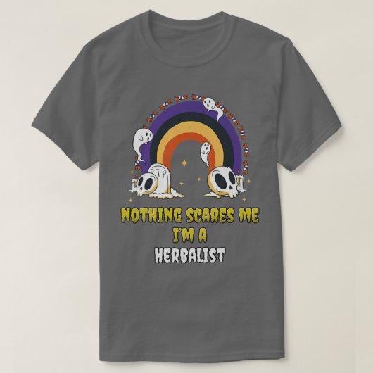 Nothing Scares Me Im a Herbalist T-shirt (Design voorkant)