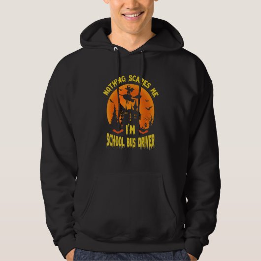 Nothing Scares Me I'm A School Bus Driver   School Hoodie (Voorkant)