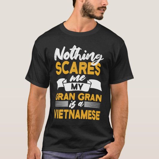 Nothing Scares Me My Gran Gran Is Vietnamese Viet T-shirt (Voorkant)