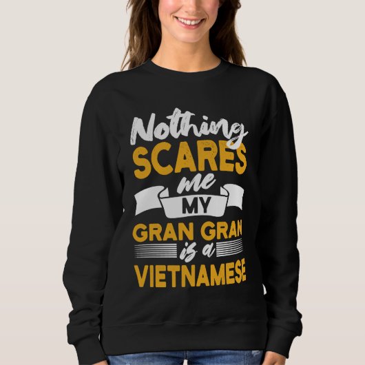 Nothing Scares Me My Gran Gran Is Vietnamese Viet Trui (Voorkant)