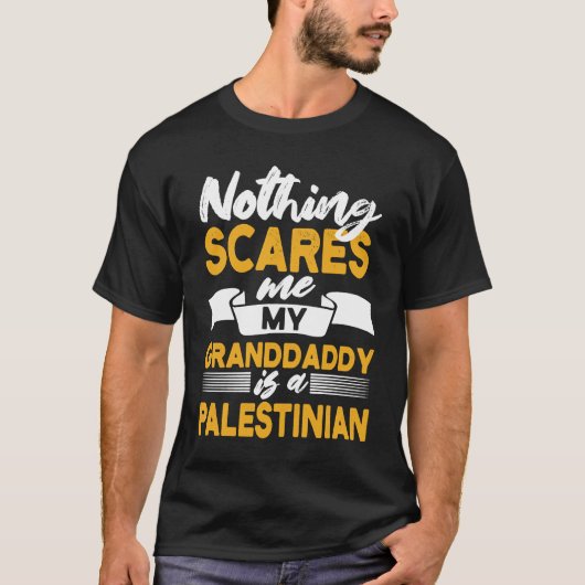 Nothing Scares Me My Granddaddy Is Palestinian T-shirt (Voorkant)
