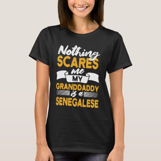 Nothing Scares Me My Granddaddy Is Senegalese  Sen T-shirt (Voorkant)