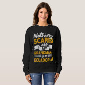 Nothing Scares Me My Grandmama Is Ecuadorian  Ecua Trui (Voorkant volledig)