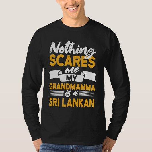 Nothing Scares Me My Grandmamma Is Sri Lankan T-shirt (Voorkant)