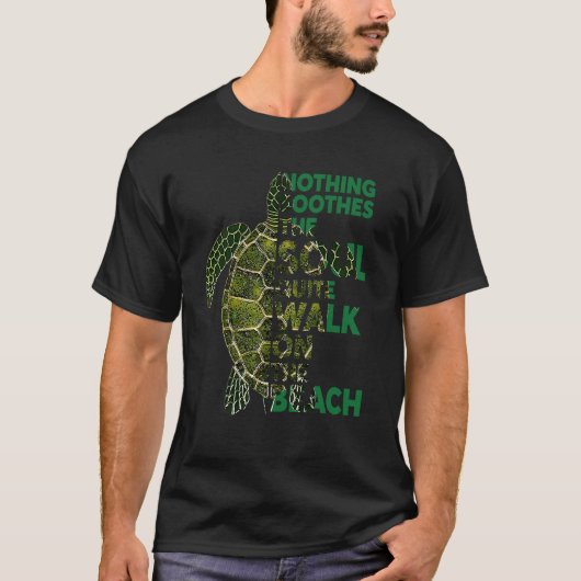 Nothing Soothes The Soul Turtle  Quote  Idea T-shirt (Voorkant)