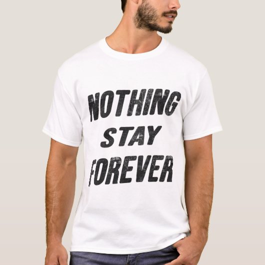 Nothing Stay Forever Classic T-shirt (Voorkant)