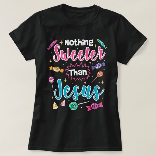 Nothing Sweeter Than Jesus Christian Faith Candy T T-shirt (Design voorkant)