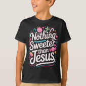 Nothing Sweeter Than Jesus  T-shirt (Voorkant)