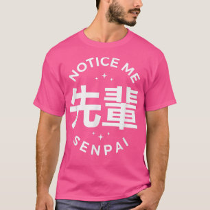 Notice Me Senpai T-shirt