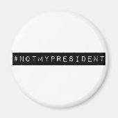 #notmypresident magneet (Voorkant)