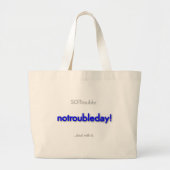 notroubleday! large tote bag (Voorkant)