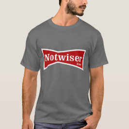 Notweiser Beer Drink Shirt. T-shirt