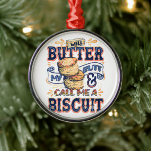 Nou, boter mijn achterste en noem me een biscuit metalen ornament