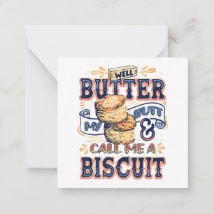 Nou, boter mijn achterste en noem me een biscuit notitiekaartje