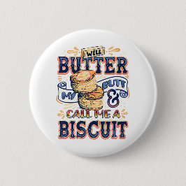 Nou, boter mijn achterste en noem me een biscuit ronde button 5,7 cm