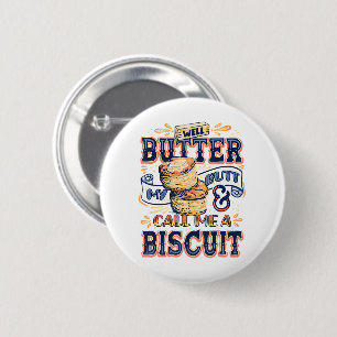 Nou, boter mijn achterste en noem me een biscuit ronde button 5,7 cm