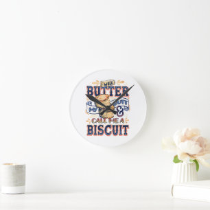 Nou, boter mijn achterste en noem me een biscuit ronde klok