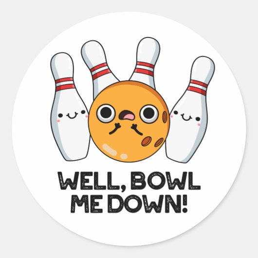 Nou, Bowl me neer met grappige Bowling Pun Ronde Sticker (Voorkant)