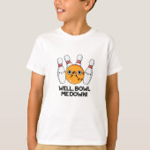 Nou, Bowl me neer met grappige Bowling Pun T-shirt (Voorkant)