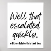 Nou, dat escaleerde snel - custom print (Voorkant)