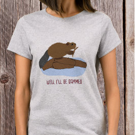 Nou, dat is een verrassing Ontwerp | Brutaal bever T-shirt