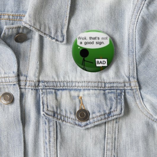 Nou, dat is geen goed teken - Button (In situ)