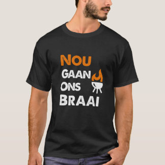 Nou gaan Ons Braai T-shirt