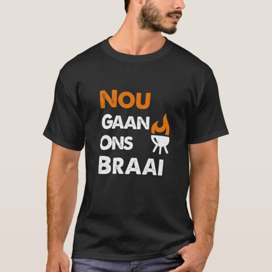 Nou gaan Ons Braai T-shirt (Voorkant)