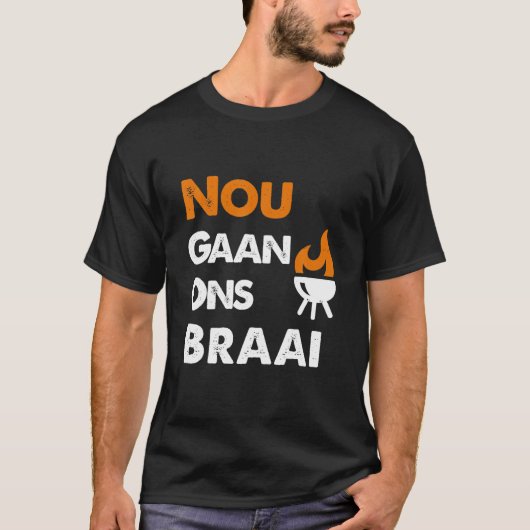 Nou gaan Ons Braai T-shirt (Voorkant)
