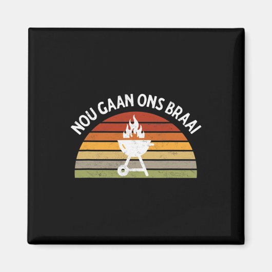 Nou Gaan Ons Braai Zuid-Afrikaanse BBQ liefhebbers Magneet (Voorkant)