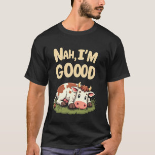 Nou ik ben Goede Koe Lief Ontspannen Boerderijdier T-shirt
