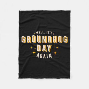 Nou is het weer Groundhog Day Funny mannen vrouwen Fleece Deken