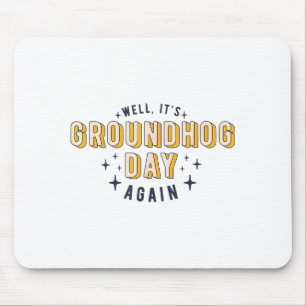 Nou is het weer Groundhog Day Funny Mannen Vrouwen Muismat