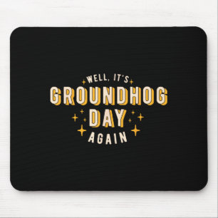 Nou is het weer Groundhog Day Funny Mannen Vrouwen Muismat