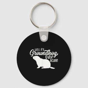 Nou is het weer Groundhog Day Grappig Gelukkig Gro Sleutelhanger
