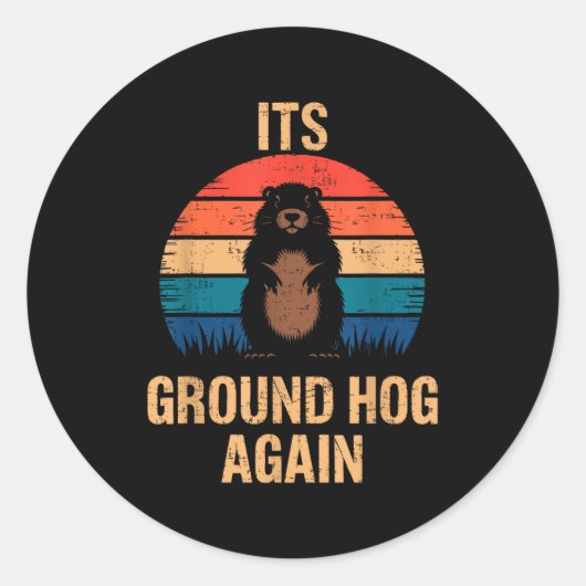 Nou is het weer Groundhog Day Grappige Groundhog A Ronde Sticker (Voorkant)