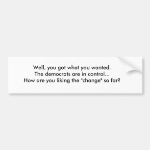 Nou, je hebt wat je wilde. De democraten zijn... Bumpersticker