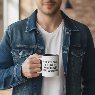 Nou, nou, nou, als dat niet de gevolgen zijn van koffiemok